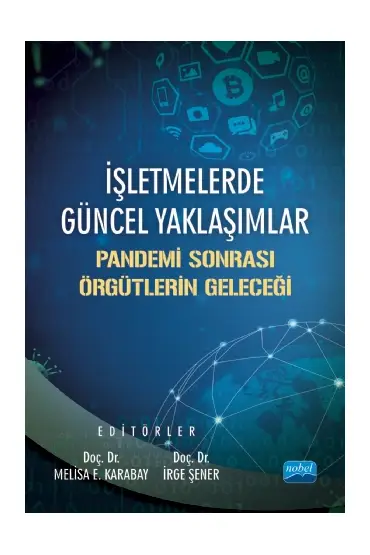 İŞLETMELERDE GÜNCEL YAKLAŞIMLAR: Pandemi Sonrası Örgütlerin Geleceği - İşletme Yönetimi ve Organizasyon - Cosmedrome