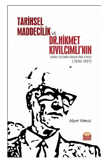 Tarihsel Maddecilik ve Dr. Hikmet Kıvılcımlı’nın Tarih Tezi’nin Siyasetine Etkisi (1950-1971) - Felsefe - Cosmedrome