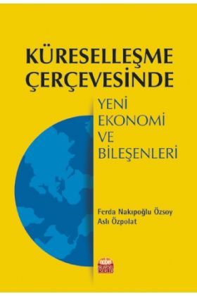 Küreselleşme Çerçevesinde Yeni Ekonomi ve Bileşenleri - İktisadi Gelişme ve Uluslararası İktisat - Cosmedrome