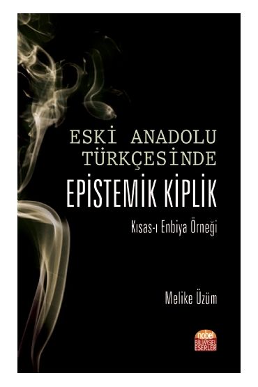 ESKİ ANADOLU TÜRKÇESİNDE EPİSTEMİK KİPLİK Kısas-ı Enbiya Örneği - Türk Dili ve Edebiyatı Öğretmenliği - Cosmedrome