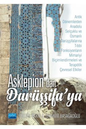 ASKLEPİON’dan DARÜŞŞİFA’ya -Antik Dönemlerden Anadolu Selçuklu