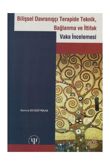 BİLİŞSEL DAVRANIŞÇI TERAPİDE TEKNİK, BAĞLANMA VE İTTİFAK - Vaka İncelemesi - Rehberlik ve Psikolojik Danışma - Cosmedrome