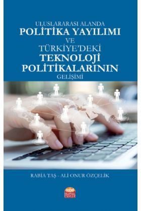 Uluslararası Alanda Politika Yayılımı ve TÜRKİYE’DEKİ TEKNOLOJİ