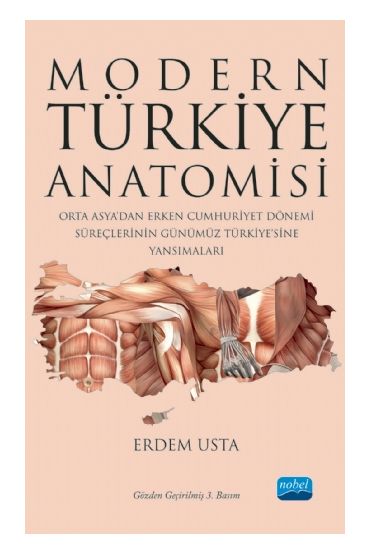 MODERN TÜRKİYE ANATOMİSİ Orta Asya’dan Erken Cumhuriyet Dönemi