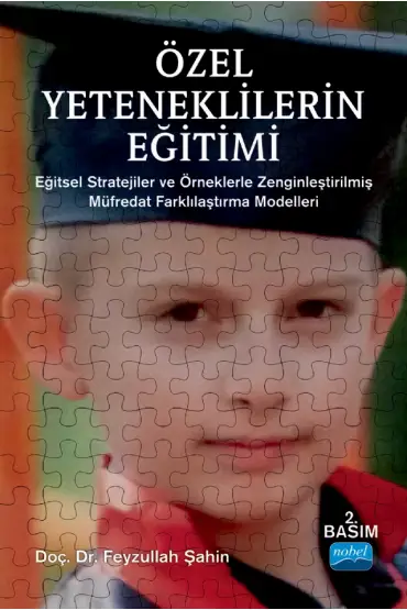 ÖZEL YETENEKLİLERİN EĞİTİMİ - Eğitsel Stratejiler ve Örneklerle