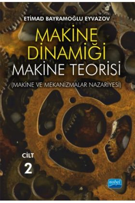 MAKİNE DİNAMİĞİ - Makine Teorisi (Makine ve Mekanizmalar Nazariyesi) / CİLT 2 - Makine ve Otomotiv Mühendisliği - Cosmedrome