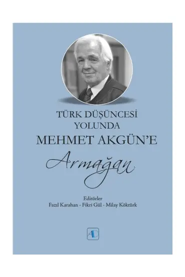 Türk Düşüncesi Yolunda Mehmet Akgün’e Armağan - Felsefe - Cosmedrome