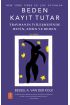 BEDEN KAYIT TUTAR - The Body Keeps the Score - Rehberlik ve Psikolojik Danışma - Cosmedrome
