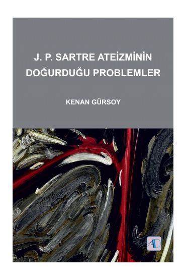 J.P.Sartre Ateizminin Doğurduğu Problemler - Felsefe - Cosmedrome