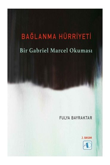 BAĞLANMA HÜRRİYETİ - Bir Gabriel Marcel Okuması - Felsefe - Cosmedrome