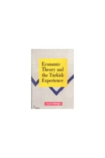 Economic Theory And The Turkish Experience - İktisat Teorisi ve Politikası - Cosmedrome