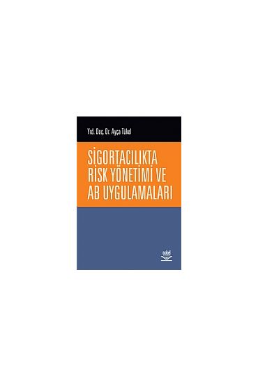 Sigortacılıkta Risk Yönetimi ve AB Uygulamaları - Muhasebe, Finans ve Bankacılık - Cosmedrome