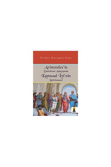 Aristoteles&39in Demokrasi Anlayışında Kamusal İyi&39nin Belirlenmesi - Felsefe - Cosmedrome
