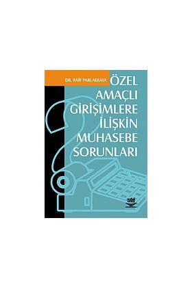 Özel Amaçlı Girişimlere İlişkin Muhasebe Sorunları - Muhasebe, Finans ve Bankacılık - Cosmedrome
