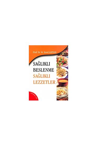 Sağlıklı Beslenme Sağlıklı Lezzetler - Beslenme ve Diyetetik - Cosmedrome