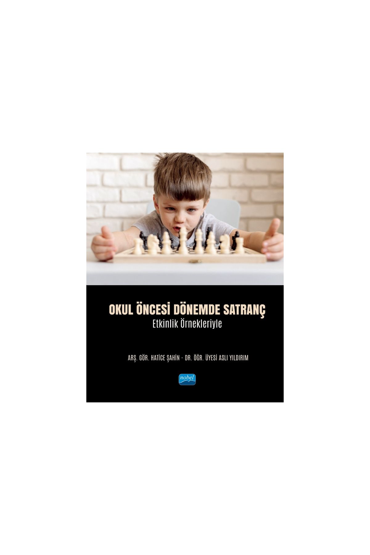 Okul Öncesi Dönemde SATRANÇ - Etkinlik Örnekleriyle - Okul Öncesi Öğretmenliği - Cosmedrome