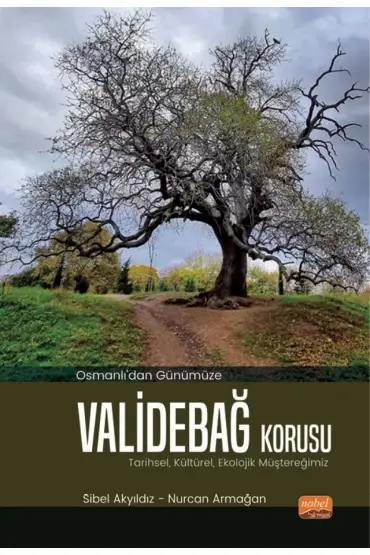 Osmanlı’dan Günümüze VALİDEBAĞ KORUSU: Tarihsel, Kültürel, Ekolojik Müştereğimiz - Peyzaj Mimarlığı - Cosmedrome