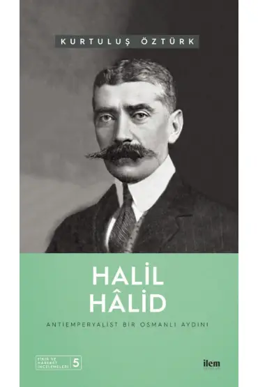 HALİL HÂLİD - Antiemperyalist Bir Osmanlı Aydını - Sosyoloji - Cosmedrome