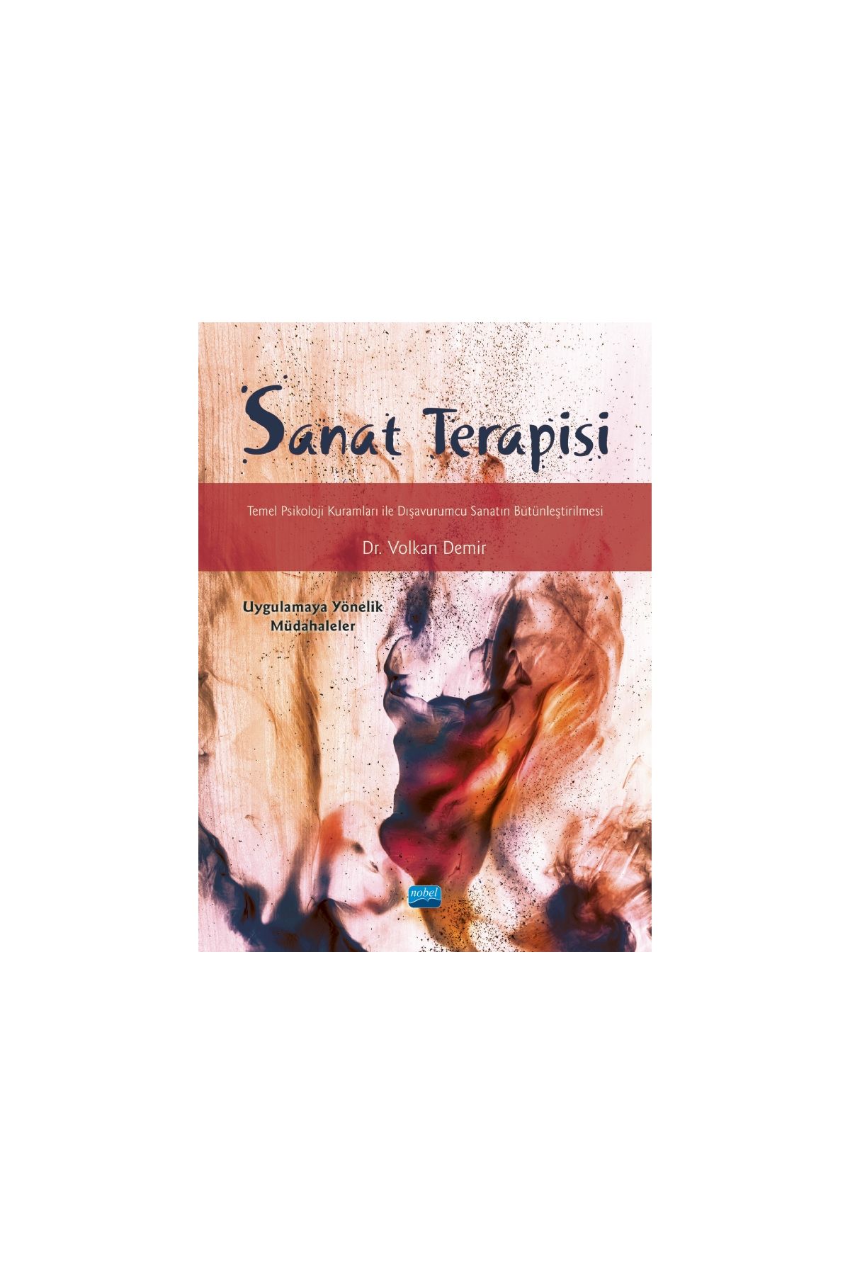SANAT TERAPİSİ Temel Psikoloji Kuramları ile Dışavurumcu