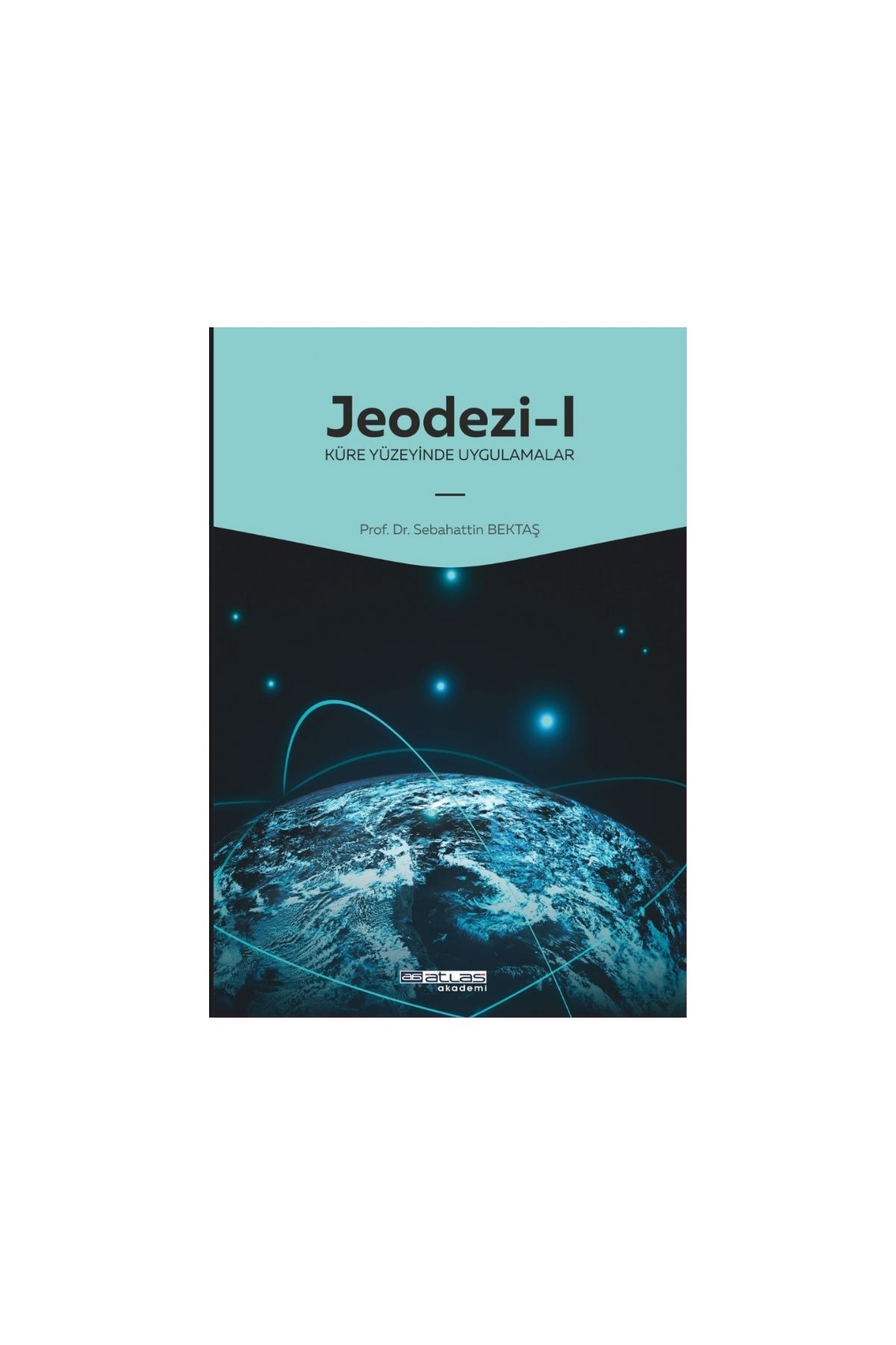 JEODEZİ -1 Küre yüzeyinde uygulamalar - İnşaat ve Harita Mühendisliği - Cosmedrome