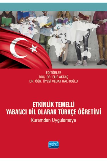 ETKİNLİK TEMELLİ YABANCI DİL OLARAK TÜRKÇE ÖĞRETİMİ (Kuramdan Uygulamaya) - Türkçe Öğretmenliği - Cosmedrome