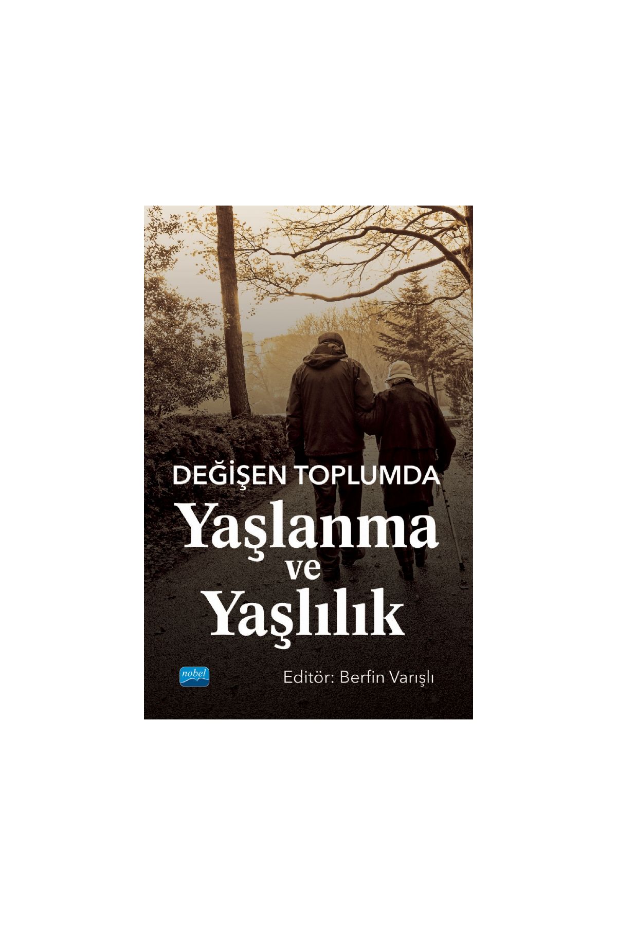 Değişen Toplumda Yaşlanma ve Yaşlılık - Sosyoloji - Cosmedrome