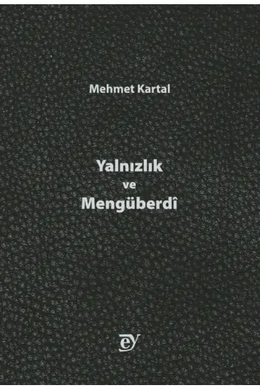 Yalnızlık ve Mengüberdî - Deneme, Hikâye, Roman - Cosmedrome