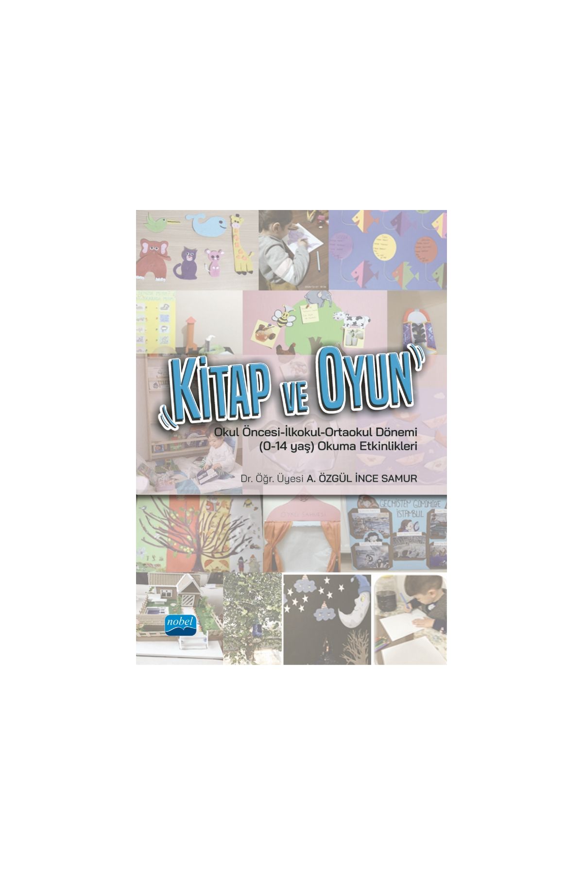 KİTAP ve OYUN Okul Öncesi-İlkokul-Ortaokul Dönemi (0-14 yaş) Okuma Etkinlikleri - Türkçe Öğretmenliği - Cosmedrome