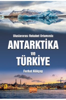 Uluslararası Rekabet Ortamında ANTARKTİKA VE TÜRKİYE - Uluslararası İlişkiler - Cosmedrome
