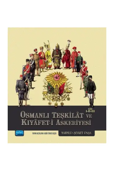 Osmanlı Teşkilât ve Kıyâfet-i Askeriyesi Cilt I-II-III - Tarih Öğretmenliği - Cosmedrome