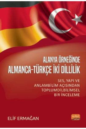 ALANYA ÖRNEĞİNDE ALMANCA-TÜRKÇE İKİ DİLLİLİK - Ses, Yapı ve