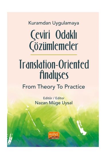 Kuramdan Uygulamaya Çeviri Odaklı Çözümlemeler /