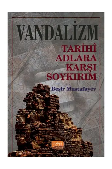 VANDALİZM - Tarihî Adlara Karşı Soykırım - Tarih - Cosmedrome