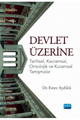 DEVLET ÜZERİNE - Tarihsel, Kavramsal, Ontolojik ve Kuramsal Tartışmalar - Siyaset Bilimi ve Yönetim - Cosmedrome