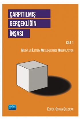 ÇARPITILMIŞ GERÇEKLİĞİN İNŞASI CİLT 1 - Medya ve İletişim Mesleklerinde Manipülasyon - Halkla İlişkiler ve İletişim - Cosmedrome