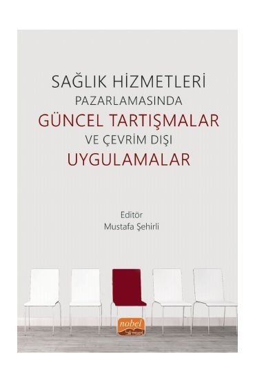 Sağlık Hizmetleri Pazarlamasında Güncel Tartışmalar ve Çevrim Dışı Uygulamalar - Sağlık Yönetimi - Cosmedrome