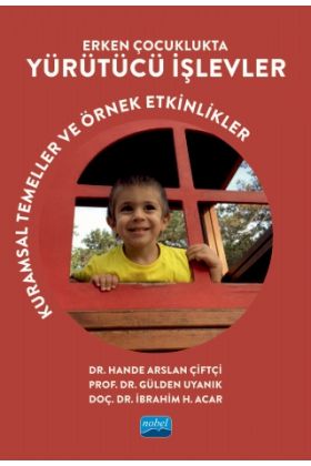 ERKEN ÇOCUKLUKTA YÜRÜTÜCÜ İŞLEVLER - Kuramsal Temeller ve Örnek Etkinlikler - Okul Öncesi Öğretmenliği - Cosmedrome