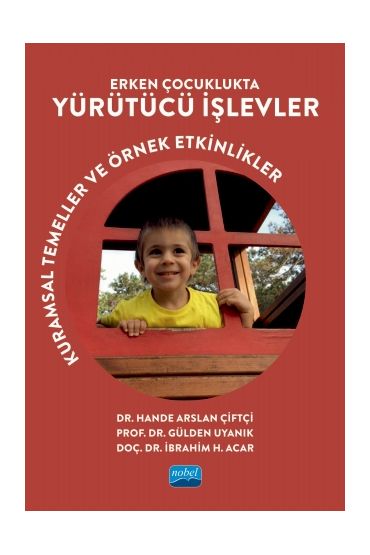ERKEN ÇOCUKLUKTA YÜRÜTÜCÜ İŞLEVLER - Kuramsal Temeller ve Örnek Etkinlikler - Okul Öncesi Öğretmenliği - Cosmedrome