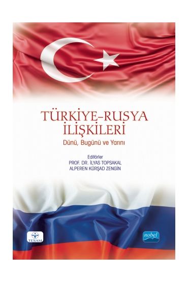 TÜRKİYE-RUSYA İLİŞKİLERİ: Dünü, Bugünü ve Yarını - Uluslararası İlişkiler - Cosmedrome