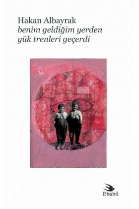 Benim Geldiğim Yerden Yük Trenleri Geçerdi (Şiir) - Şiir - Cosmedrome