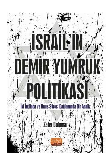 İSRAİL’İN DEMİR YUMRUK POLİTİKASI İki İntifada ve Barış Süreci Bağlamında Bir Analiz - Uluslararası İlişkiler - Cosmedrome