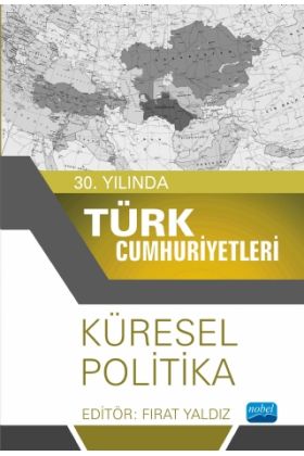 30. Yılında Türk Cumhuriyetleri - Küresel Politika - Uluslararası İlişkiler - Cosmedrome