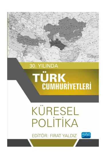 30. Yılında Türk Cumhuriyetleri - Küresel Politika - Uluslararası İlişkiler - Cosmedrome