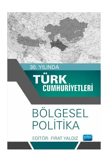 30. Yılında Türk Cumhuriyetleri - Bölgesel Politika - Uluslararası İlişkiler - Cosmedrome