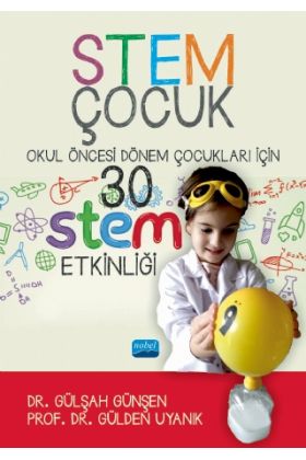 STEM ÇOCUK / Okul Öncesi Dönem Çocukları İçin 30 STEM Etklinliği - Okul Öncesi Öğretmenliği - Cosmedrome