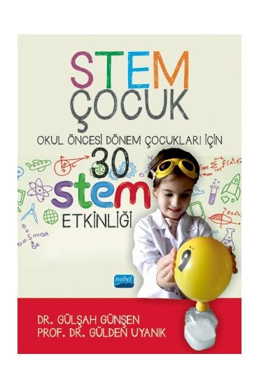 STEM ÇOCUK / Okul Öncesi Dönem Çocukları İçin 30 STEM Etklinliği - Okul Öncesi Öğretmenliği - Cosmedrome