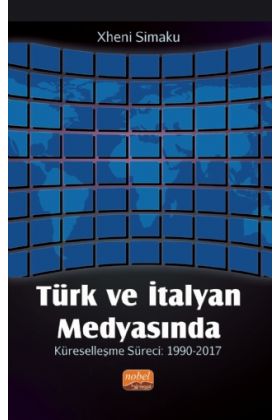 Türk ve İtalyan Medyasında Küreselleşme Süreci: 1990-2017 - Halkla İlişkiler ve İletişim - Cosmedrome