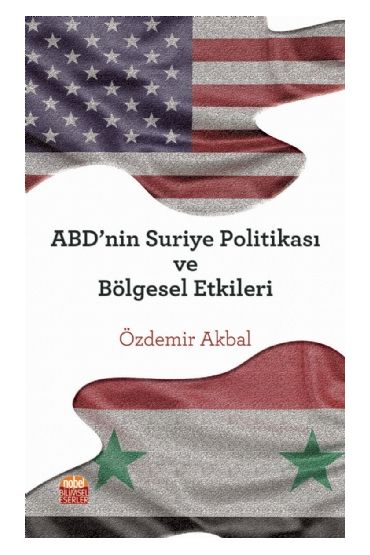 ABD’nin Suriye Politikası ve Bölgesel Etkileri - Uluslararası İlişkiler - Cosmedrome