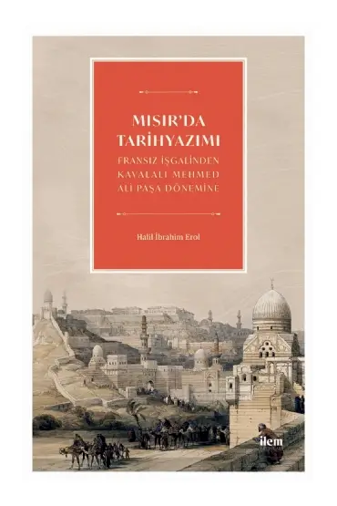 MISIR’DA TARİHYAZIMI - Fransız İşgalinden Kavalalı Mehmed Ali Pasa Dönemine - Tarih Öğretmenliği - Cosmedrome