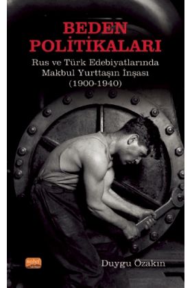 BEDEN POLİTİKALARI: Rus ve Türk Edebiyatlarında Makbul Yurttaşın İnşası (1900-1940) - Edebiyat Araştırmaları - Cosmedrome